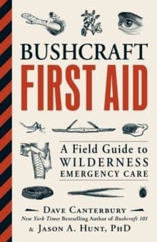 Bushcraft First Aid Book: A Field Guide Book To Wilderness Emergency Care - By Dave Canterbury